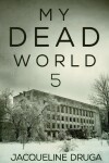 Book cover for My Dead World 5