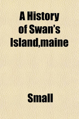 Book cover for A History of Swan's Island, Maine