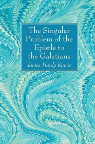 Cover of The Singular Problem of the Epistle to the Galatians