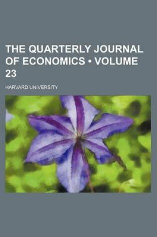 Cover of The Quarterly Journal of Economics (Volume 23)