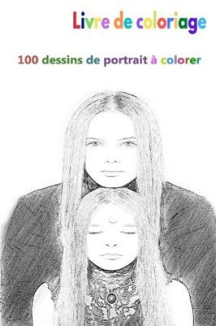 Cover of Livre de coloriage 100 dessins de portrait à colorer