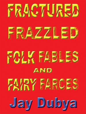 Book cover for Fractured Fables and Frazzled Fairy Farces