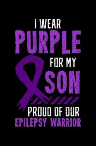 Cover of I Wear Purple for My Son Proud Of Our Epilepsy Warrior