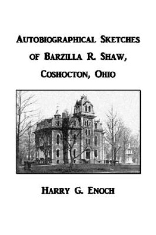 Cover of Autobiographical Sketches of Barzilla R. Shaw, Coshocton, Ohio