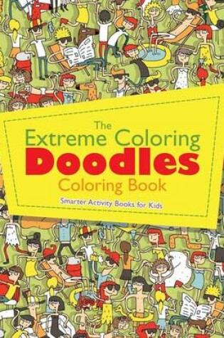 Cover of The Extreme Coloring Doodles Coloring Book