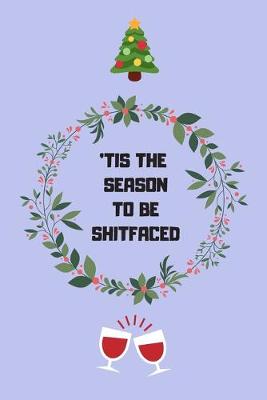 Book cover for 'Tis the season to be shitfaced