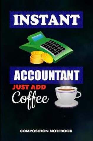 Cover of Instant Accountant Just Add Coffee