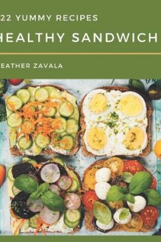Cover of 222 Yummy Healthy Sandwich Recipes