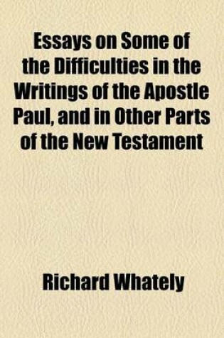 Cover of Essays on Some of the Difficulties in the Writings of the Apostle Paul, and in Other Parts of the New Testament