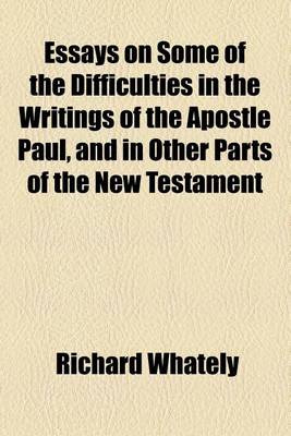 Book cover for Essays on Some of the Difficulties in the Writings of the Apostle Paul, and in Other Parts of the New Testament