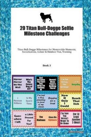 Cover of 20 Titan Bull-Dogge Selfie Milestone Challenges