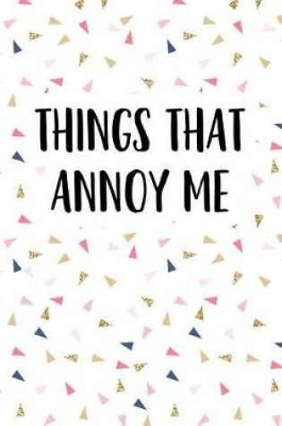 Cover of Things That Annoy Me