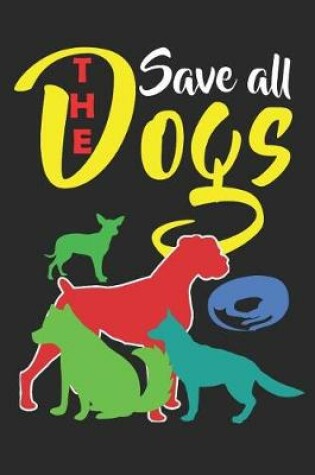 Cover of Save All The Dogs