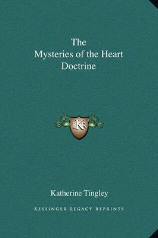 Cover of The Mysteries of the Heart Doctrine the Mysteries of the Heart Doctrine