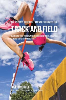 Book cover for The Students Guidebook To Mental Toughness For Track and Field