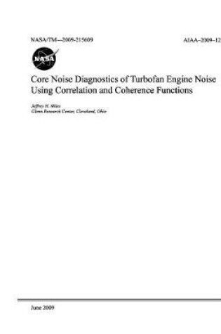 Cover of Core Noise Diagnostics of Turbofan Engine Noise Using Correlation and Coherence Functions