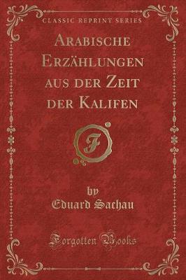 Book cover for Arabische Erzählungen Aus Der Zeit Der Kalifen (Classic Reprint)