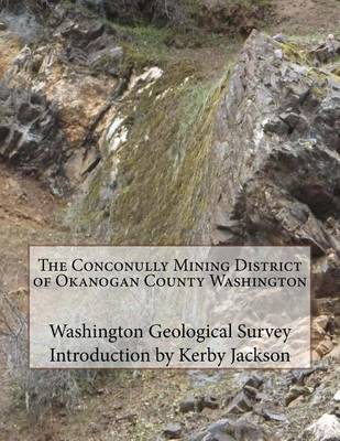 Book cover for The Conconully Mining District of Okanogan County Washington