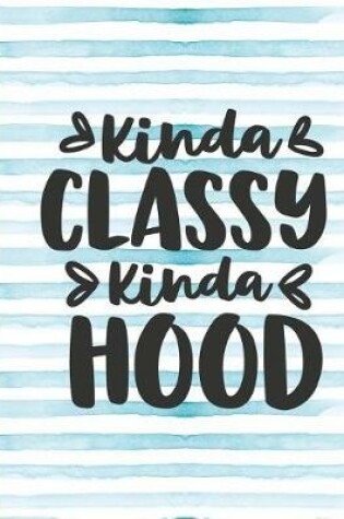 Cover of Kinda Classy Kinda Hood