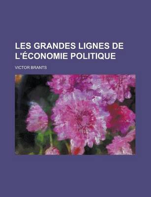 Book cover for Les Grandes Lignes de L'Economie Politique