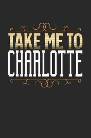 Cover of Take Me To Charlotte