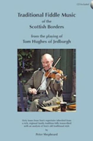 Cover of Traditional Fiddle Music of the Scottish Borders from the Playing of Tom Hughes of Jedburgh