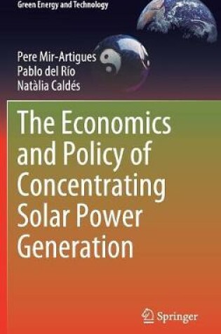 Cover of The Economics and Policy of Concentrating Solar Power Generation