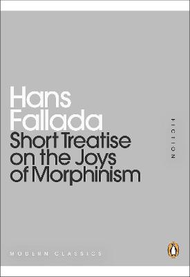 Short Treatise on the Joys of Morphinism by Hans Fallada