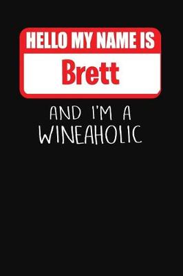 Book cover for Hello My Name is Brett And I'm A Wineaholic