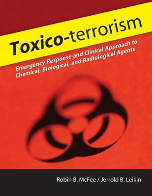 Book cover for Toxico-Terrorism: Emergency Response and Clinical Approach to Chemical, Biological, and Radiological Agents