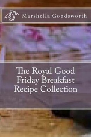 Cover of The Royal Good Friday Breakfast Recipe Collection