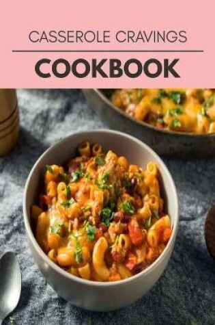 Cover of Casserole Cravings Cookbook