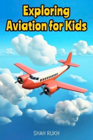 Cover of Exploring Aviation for Kids