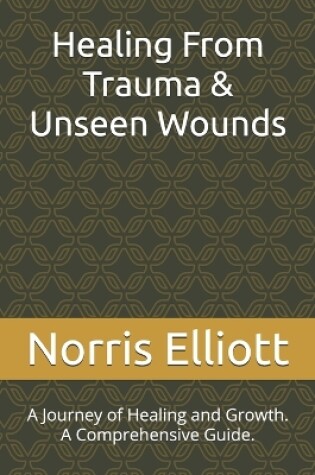 Cover of Healing From Trauma & Unseen Wounds