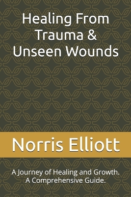 Book cover for Healing From Trauma & Unseen Wounds