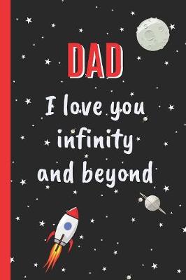 Book cover for Dad I Love You Infinity and Beyond