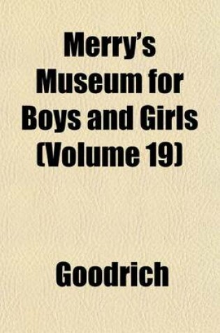 Cover of Merry's Museum for Boys and Girls (Volume 19)