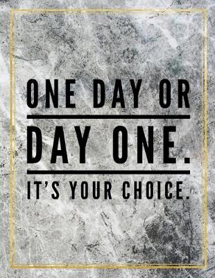 Book cover for One day or day one. It's your choice.