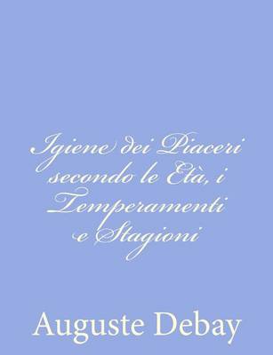 Book cover for Igiene dei Piaceri secondo le Eta, i Temperamenti e Stagioni