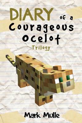 Book cover for Diary of a Courageous Ocelot Trilogy (an Unofficial Minecraft Book for Kids Ages 9 - 12 (Preteen)