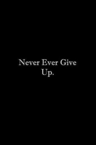 Cover of Never Ever Give Up