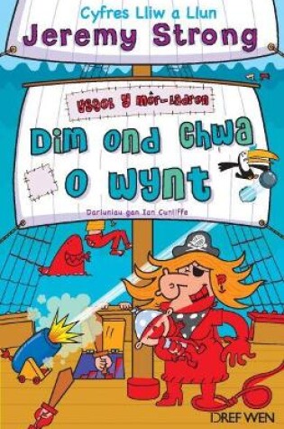Cover of Cyfres Lliw a Llun: Ysgol y Môr-Ladron - Dim Ond Chwa o Wynt