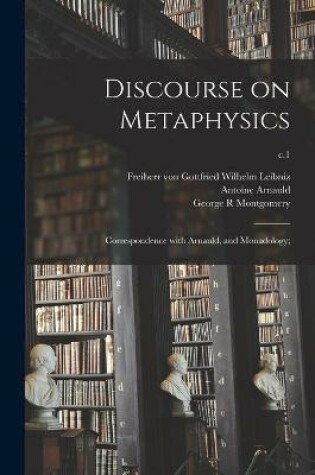 Cover of Discourse on Metaphysics; Correspondence With Arnauld, and Monadology;; c.1