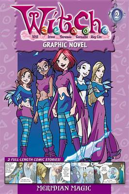 Cover of W.I.T.C.H. Graphic Novel: Meridian Magic - Book #2