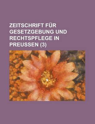 Book cover for Zeitschrift Fur Gesetzgebung Und Rechtspflege in Preussen (3 )