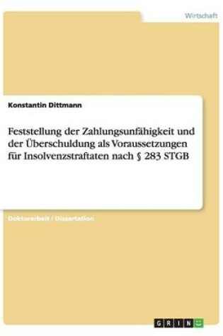 Cover of Feststellung der Zahlungsunfahigkeit und der UEberschuldung als Voraussetzungen fur Insolvenzstraftaten nach  283 STGB