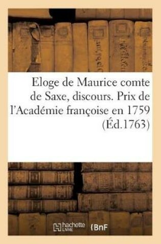 Cover of Eloge de Maurice Comte de Saxe, Discours. Prix de l'Académie Françoise En 1759