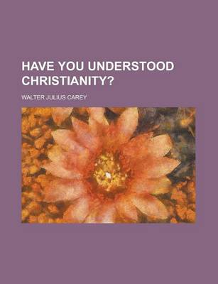 Book cover for Have You Understood Christianity?