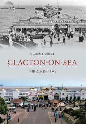 Cover of Clacton-on-Sea Through Time