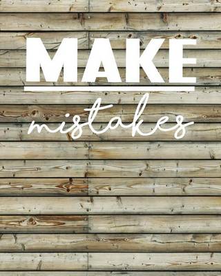Book cover for Make Mistakes, Quote Inspiration Notebook, Dream Journal Diary, Dot Grid - Blank